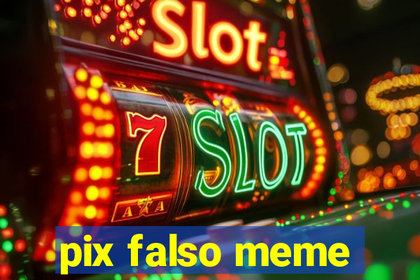 pix falso meme